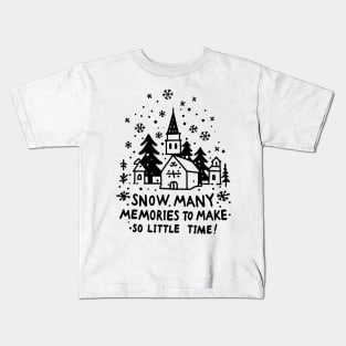 Snow Many Memories To Make So Little Time Kids T-Shirt